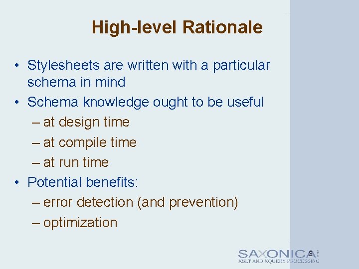 High-level Rationale • Stylesheets are written with a particular schema in mind • Schema