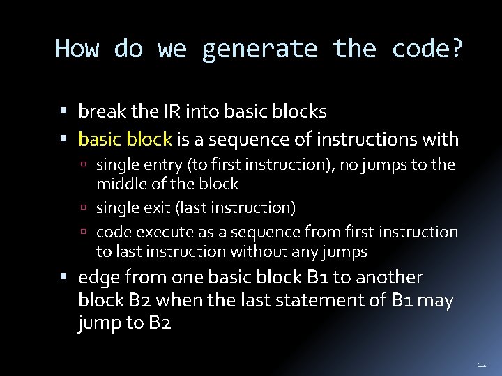 How do we generate the code? break the IR into basic blocks basic block