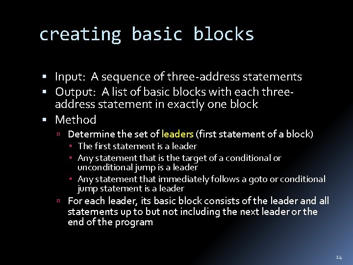 creating basic blocks Input: A sequence of three-address statements Output: A list of basic