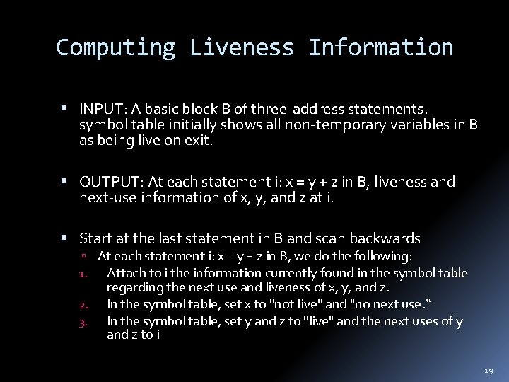 Computing Liveness Information INPUT: A basic block B of three-address statements. symbol table initially