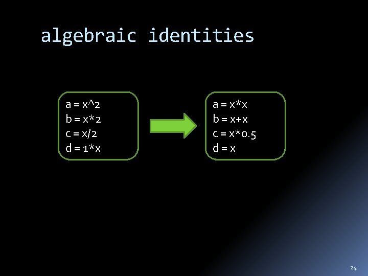 algebraic identities a = x^2 b = x*2 c = x/2 d = 1*x
