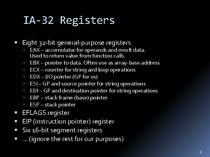 IA-32 Registers Eight 32 -bit general-purpose registers EAX – accumulator for operands and result