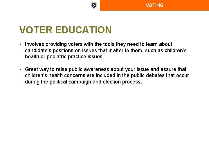 VOTING VOTER EDUCATION • Involves providing voters with the tools they need to learn