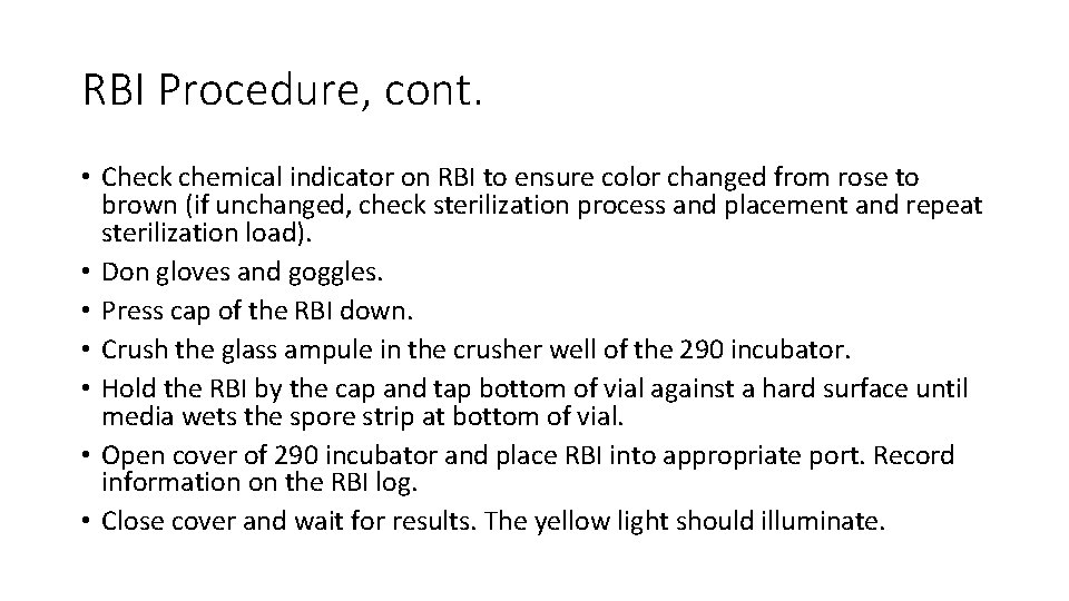 RBI Procedure, cont. • Check chemical indicator on RBI to ensure color changed from RBI Procedure, cont. • Check chemical indicator on RBI to ensure color changed from