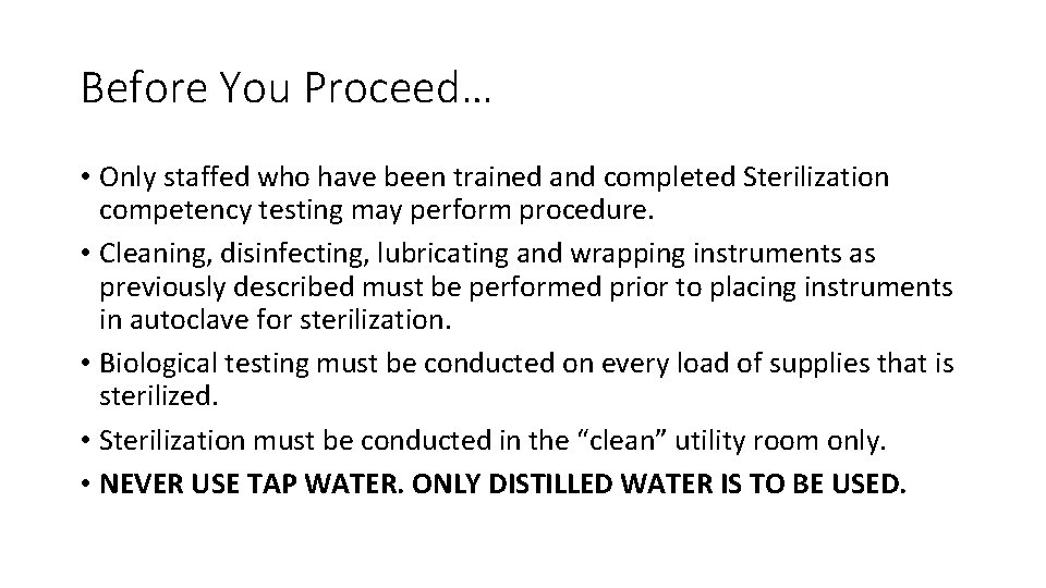 Before You Proceed… • Only staffed who have been trained and completed Sterilization competency Before You Proceed… • Only staffed who have been trained and completed Sterilization competency