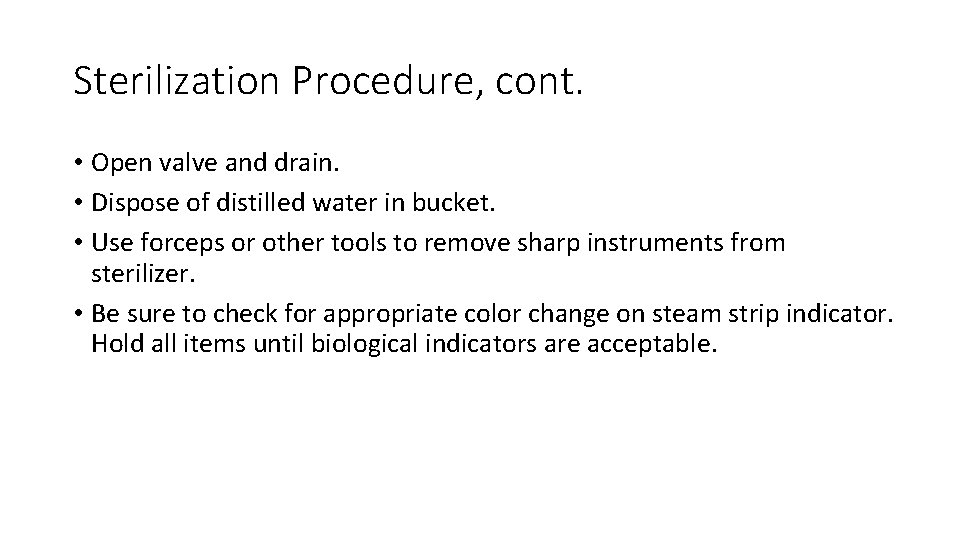 Sterilization Procedure, cont. • Open valve and drain. • Dispose of distilled water in Sterilization Procedure, cont. • Open valve and drain. • Dispose of distilled water in