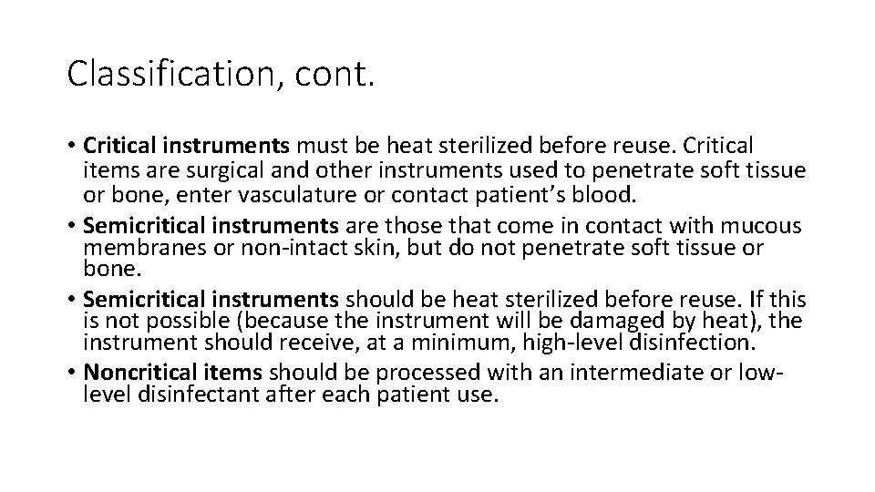 Classification, cont. • Critical instruments must be heat sterilized before reuse. Critical items are Classification, cont. • Critical instruments must be heat sterilized before reuse. Critical items are