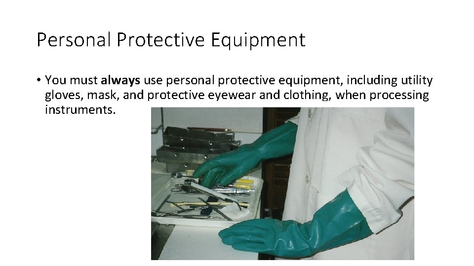 Personal Protective Equipment • You must always use personal protective equipment, including utility gloves, Personal Protective Equipment • You must always use personal protective equipment, including utility gloves,