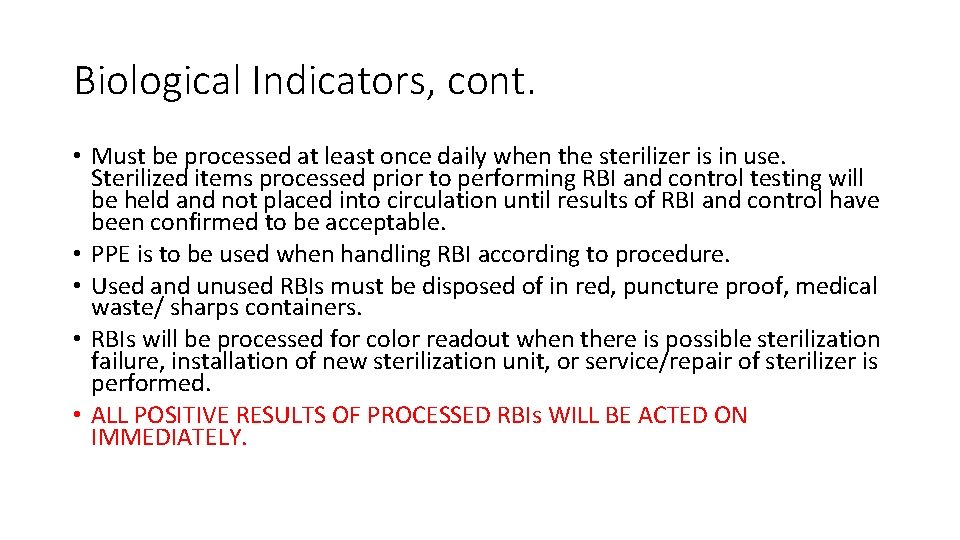 Biological Indicators, cont. • Must be processed at least once daily when the sterilizer Biological Indicators, cont. • Must be processed at least once daily when the sterilizer