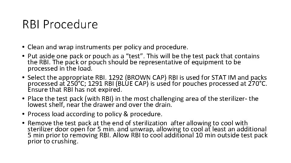 RBI Procedure • Clean and wrap instruments per policy and procedure. • Put aside RBI Procedure • Clean and wrap instruments per policy and procedure. • Put aside