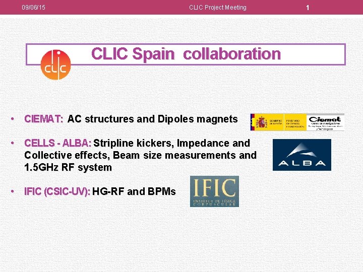 09/06/15 CLIC Project Meeting CLIC Spain collaboration • CIEMAT: AC structures and Dipoles magnets