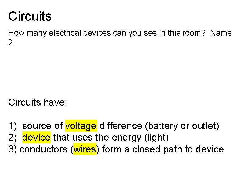 Circuits How many electrical devices can you see in this room? Name 2. Circuits