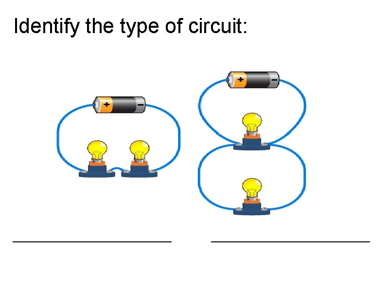 Identify the type of circuit: ______________________ 