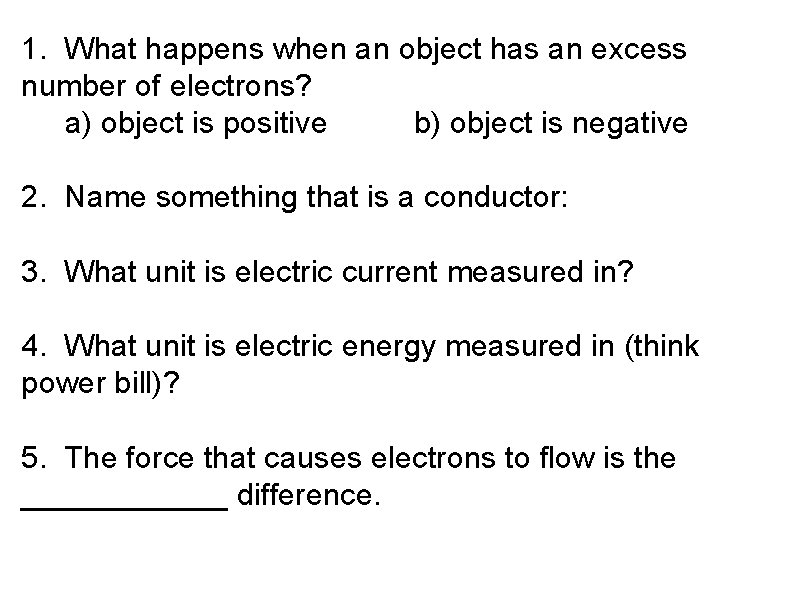 1. What happens when an object has an excess number of electrons? a) object