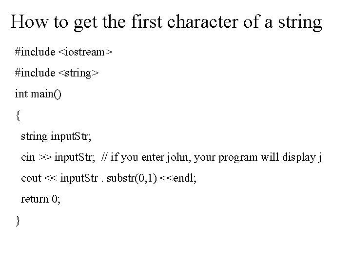 How to get the first character of a string #include <iostream> #include <string> int