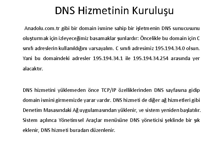 DNS Hizmetinin Kuruluşu Anadolu. com. tr gibi bir domain ismine sahip bir işletmenin DNS