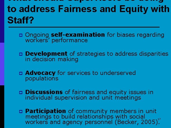 What should Supervisors be doing to address Fairness and Equity with Staff? p Ongoing