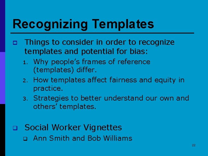 Recognizing Templates p Things to consider in order to recognize templates and potential for