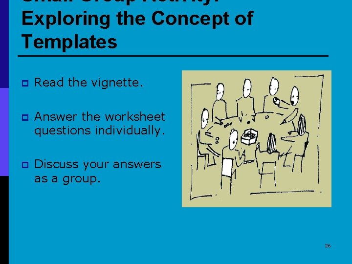 Small Group Activity: Exploring the Concept of Templates p Read the vignette. p Answer