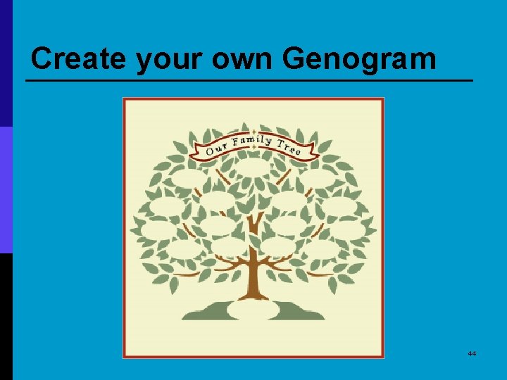 Create your own Genogram 44 