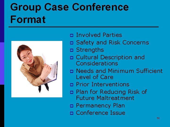Group Case Conference Format p p p p p Involved Parties Safety and Risk