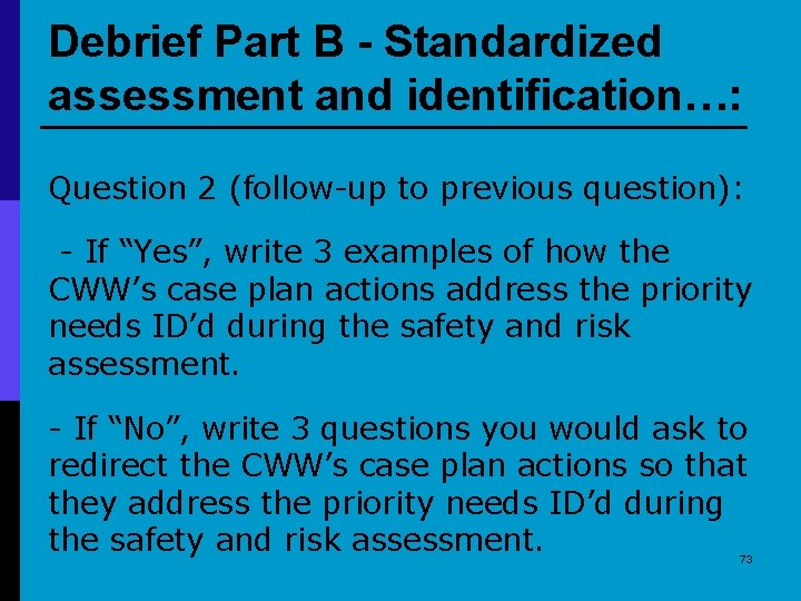 Debrief Part B - Standardized assessment and identification…: Question 2 (follow-up to previous question):