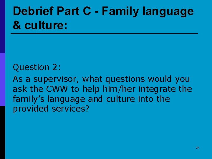 Debrief Part C - Family language & culture: Question 2: As a supervisor, what