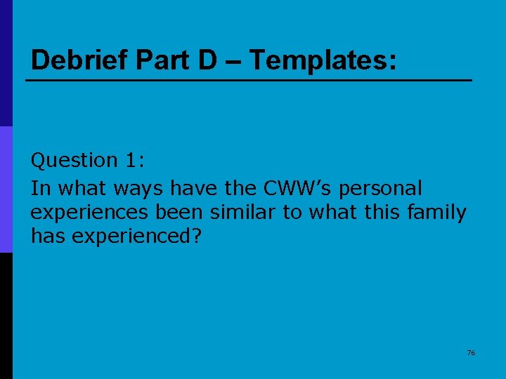 Debrief Part D – Templates: Question 1: In what ways have the CWW’s personal