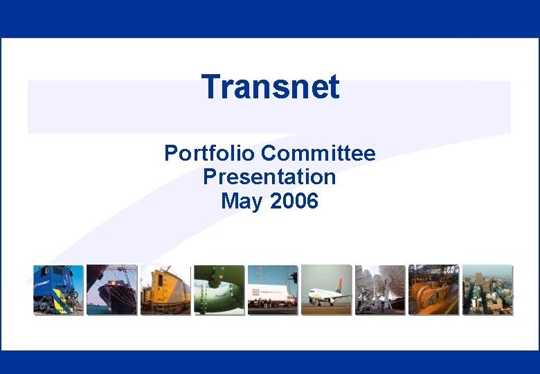 Transnet Portfolio Committee Presentation May 2006 