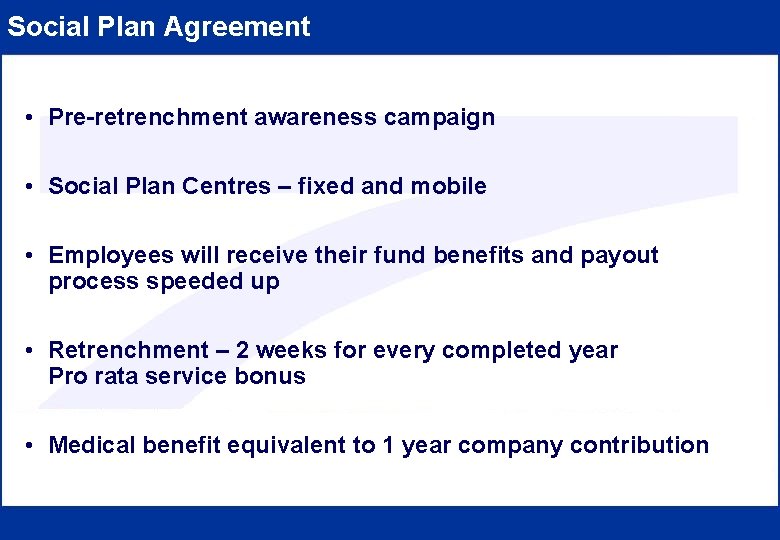 Social Plan Agreement • Pre-retrenchment awareness campaign • Social Plan Centres – fixed and