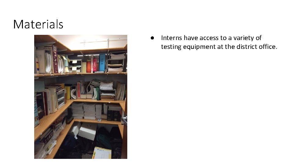 Materials ● Interns have access to a variety of testing equipment at the district