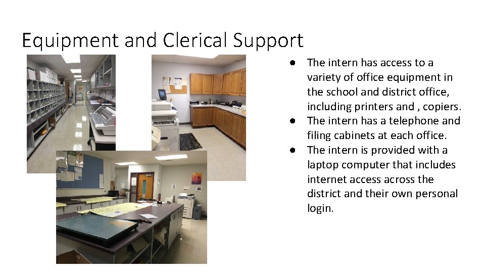 Equipment and Clerical Support ● The intern has access to a variety of office