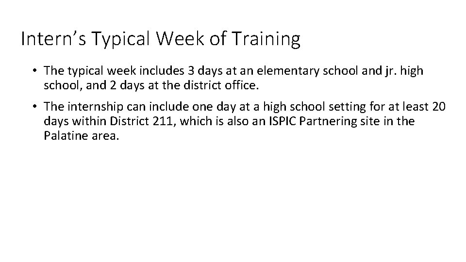 Intern’s Typical Week of Training • The typical week includes 3 days at an