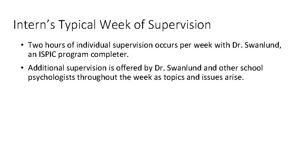 Intern’s Typical Week of Supervision • Two hours of individual supervision occurs per week