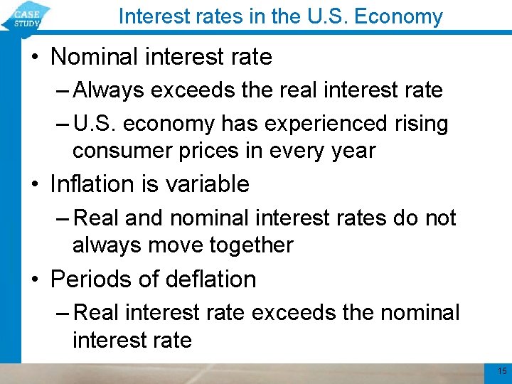 Interest rates in the U. S. Economy • Nominal interest rate – Always exceeds