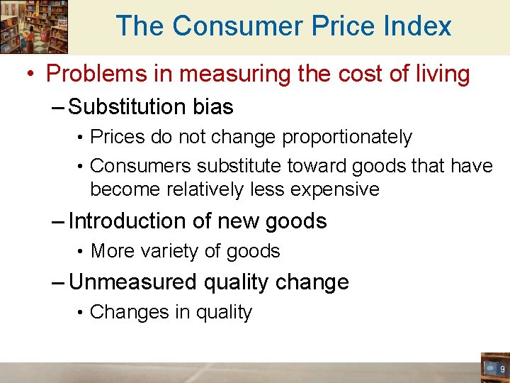 The Consumer Price Index • Problems in measuring the cost of living – Substitution