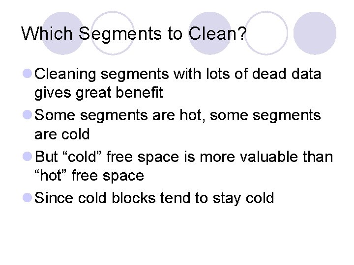 Which Segments to Clean? l Cleaning segments with lots of dead data gives great