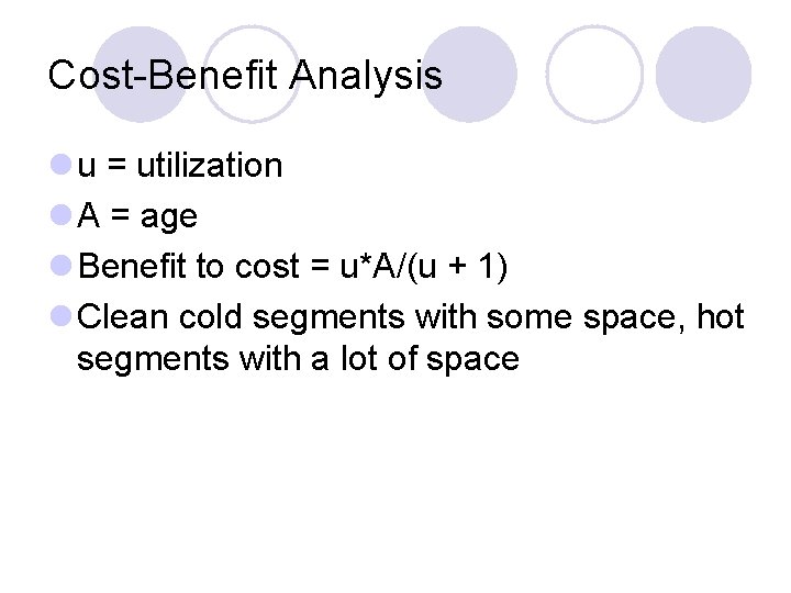 Cost-Benefit Analysis l u = utilization l A = age l Benefit to cost