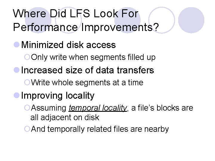 Where Did LFS Look For Performance Improvements? l Minimized disk access ¡Only write when