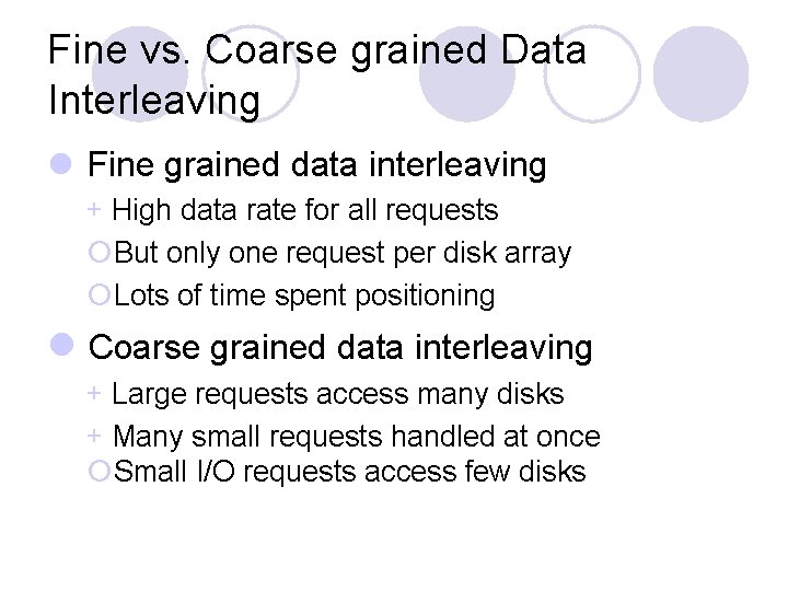 Fine vs. Coarse grained Data Interleaving l Fine grained data interleaving + High data