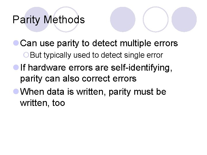 Parity Methods l Can use parity to detect multiple errors ¡But typically used to