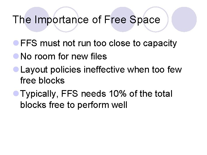 The Importance of Free Space l FFS must not run too close to capacity