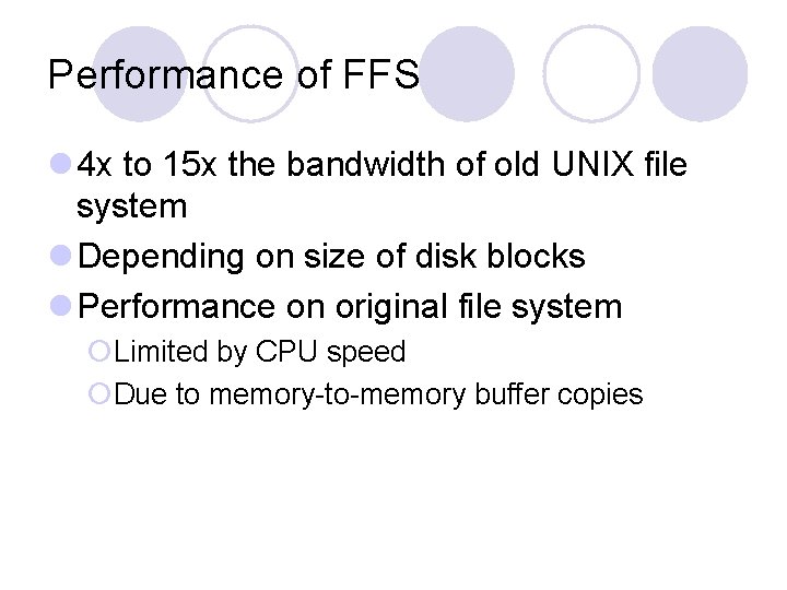 Performance of FFS l 4 x to 15 x the bandwidth of old UNIX