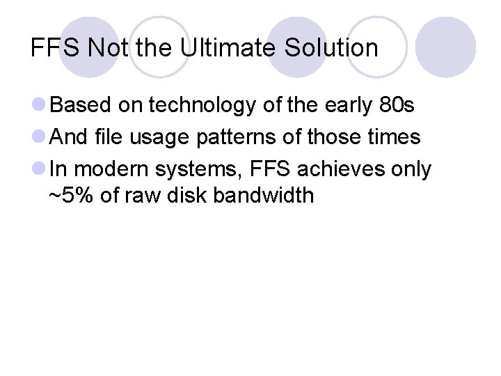 FFS Not the Ultimate Solution l Based on technology of the early 80 s