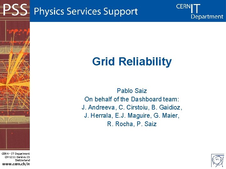 Grid Reliability Pablo Saiz On behalf of the Dashboard team: J. Andreeva, C. Cirstoiu,