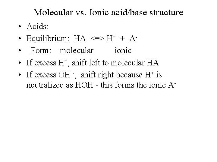 Molecular vs. Ionic acid/base structure • • • Acids: Equilibrium: HA <=> H+ +