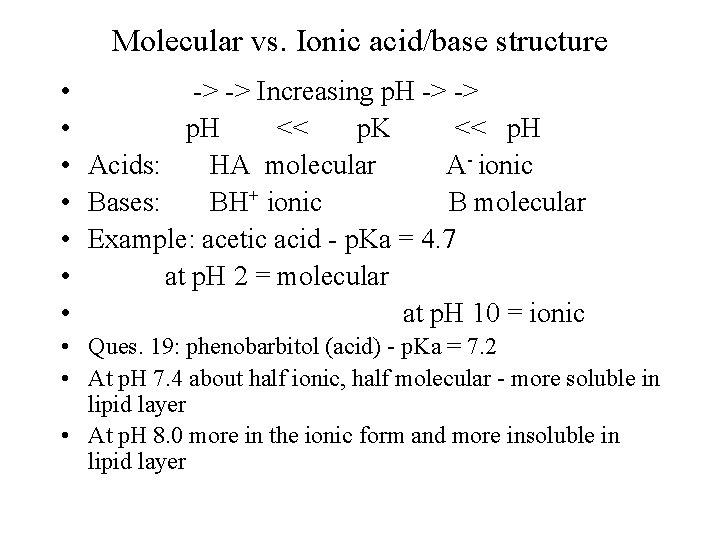 Molecular vs. Ionic acid/base structure • -> -> Increasing p. H -> -> •