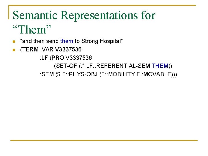 Semantic Representations for “Them” n n “and then send them to Strong Hospital” (TERM