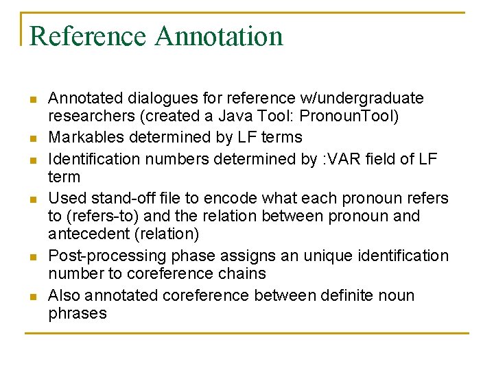 Reference Annotation n n n Annotated dialogues for reference w/undergraduate researchers (created a Java