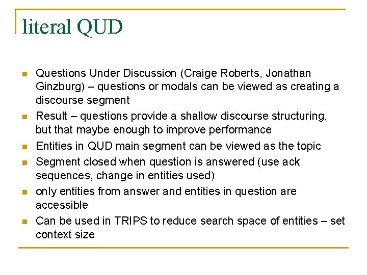 literal QUD n n n Questions Under Discussion (Craige Roberts, Jonathan Ginzburg) – questions